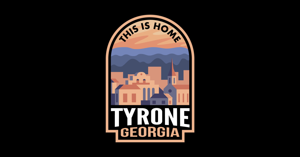 Downtown Tyrone This is Home Tyrone Ga Sticker TeePublic