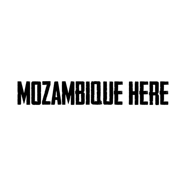 Mozambique Here Black Text by DLLN