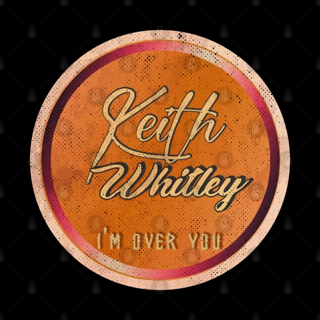 Keith Whitley - I'm Over You retro by katroxdesignshopart444