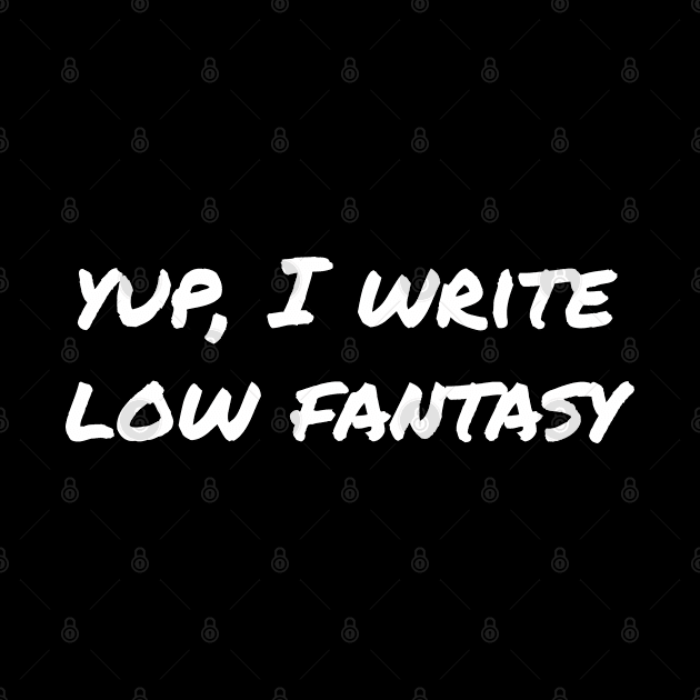 Yup, I write low fantasy by EpicEndeavours