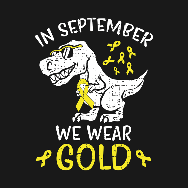 In September We Wear Gold Childhood Cancer Awareness Men Women Kids by Ene Alda