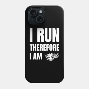 I Run Therefore I Am Phone Case