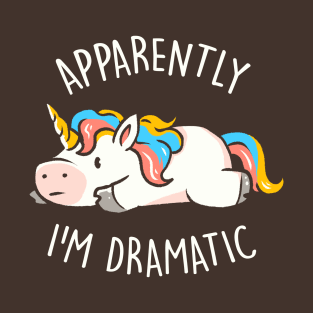 Apparently I'm Dramatic - Cute Funny Unicorn Gift T-Shirt