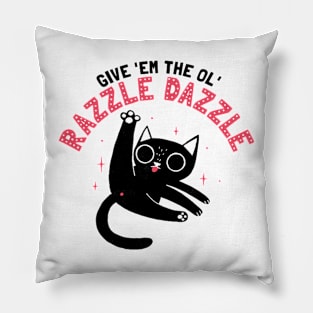 The Ol' Razzle Dazzle-Funny cat Pillow