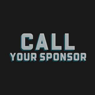 Call Your Sponsor T-Shirt