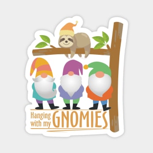 Hanging With My Gnomies, Cute Sloth & Gnomes Magnet