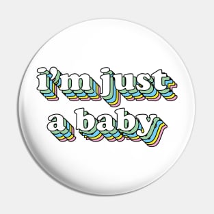 I'm just a baby Pin