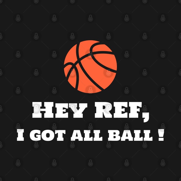 Hey Ref, I Got All Ball! by Godynagrit