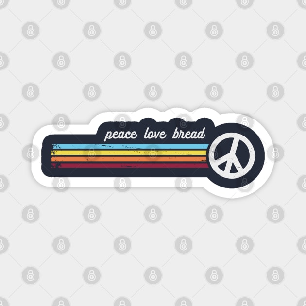 Peace Love Bread Magnet by Jitterfly