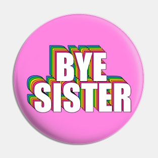 James Charles BYE SISTER Pin