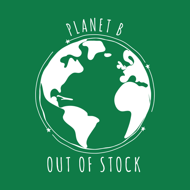 Planet B Out of stock I Cute environmental awareness design by emmjott