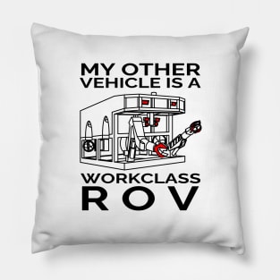 My Other Vehicle is a Workclass ROV Pillow