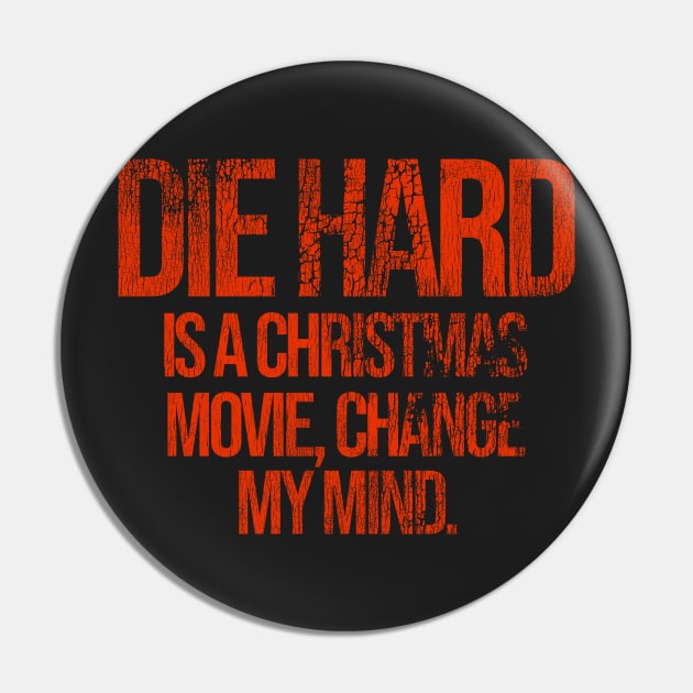 DIE HARD is a Christmas Movie, Change My Mind Pin by darklordpug