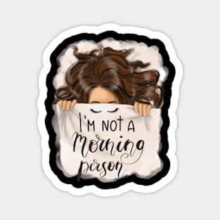 I’m not a morning person sleeping girl Magnet