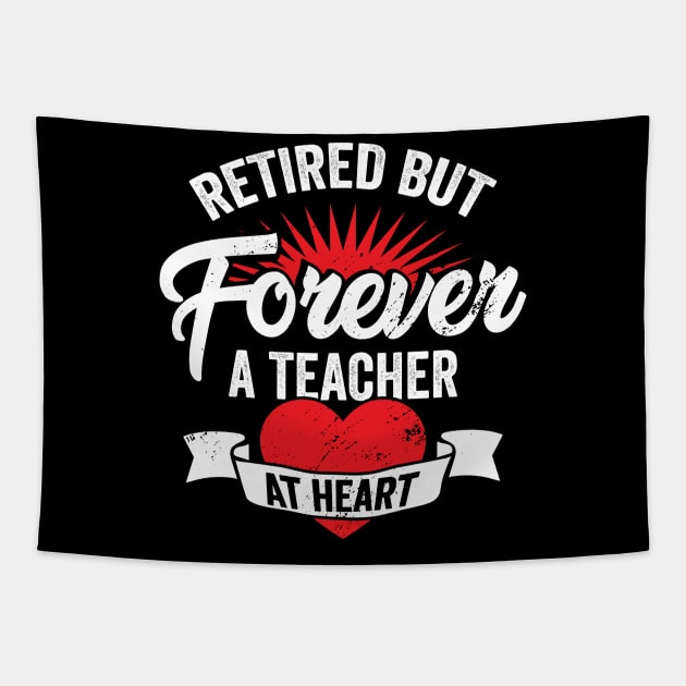 Retired But Forever A Teacher At Heart Tapestry by Dolde08