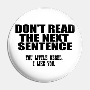 don't  read the next sentence Pin