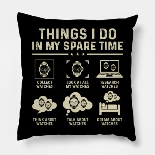 Things I Do In My Spare Time Horologist Watch Collector Pillow