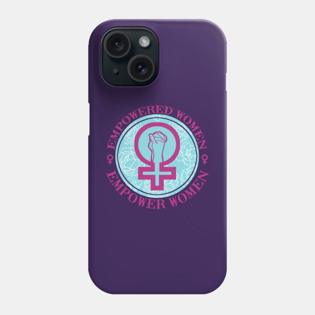 Empowered Women Empower Women Phone Case by KrissyRiniRoo