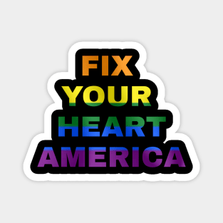 pride: fix your heart america Magnet