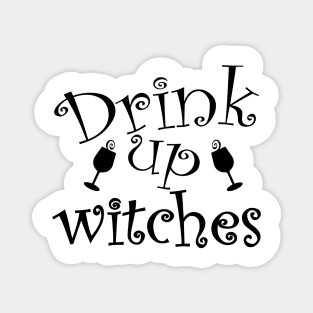 Drink Up Witches. Funny Halloween Design. Magnet