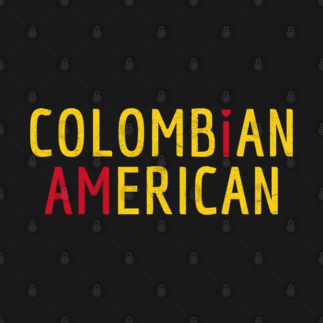 I Am Colombian American - Colombia and America Pride by Family Heritage Gifts