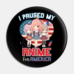 I Paused My Anime for America Pin