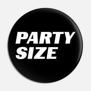 PARTY SIZE! Pin