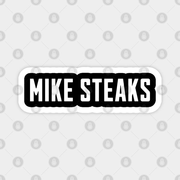 Mike Steaks Magnet by BodinStreet