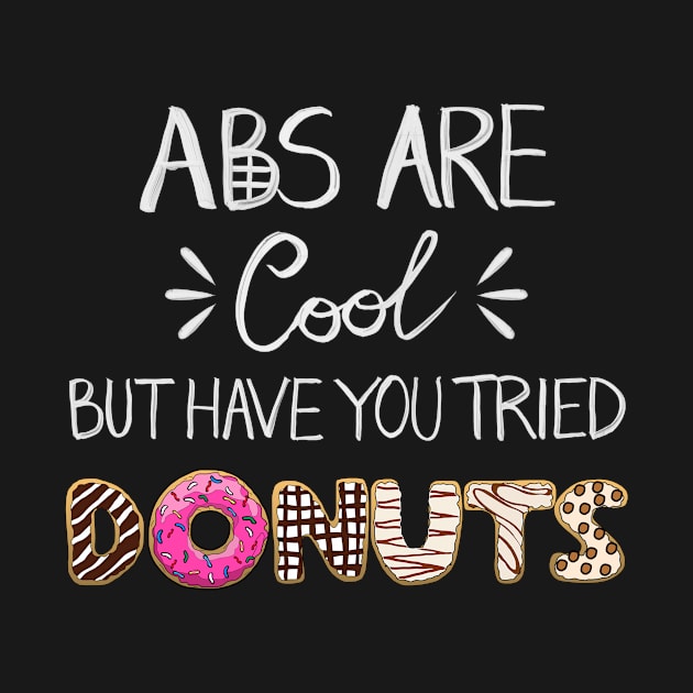 Abs Are Cool But Have You Tried Donuts by notsniwart