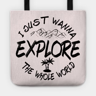 I just wanna Explore the whole world Tote