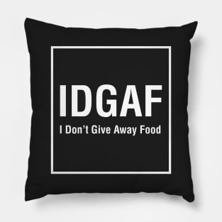 IDGAF (I Don't Give Away Food) - White Pillow