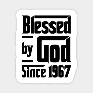 Blessed By God Since 1967 56th Birthday Magnet