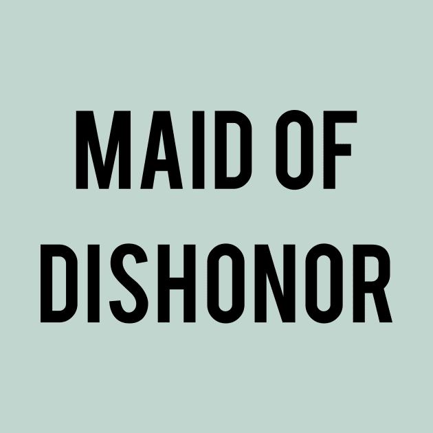 Maid Of Dishonor by TeeTime