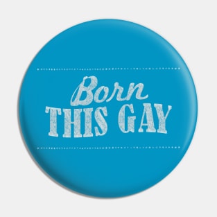 BORN THIS GAY - Gay Pride Typography Design Pin