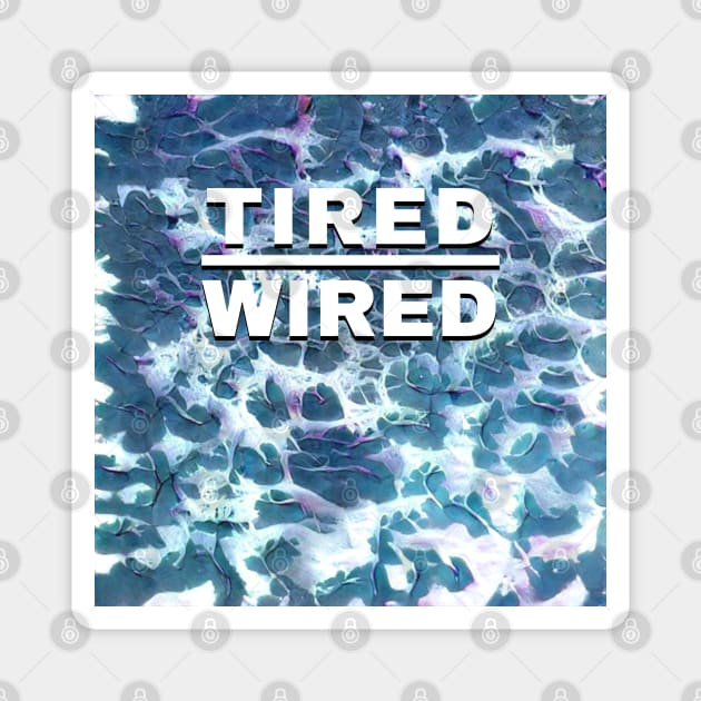 Tired Wired Waves Magnet by Ellidegg