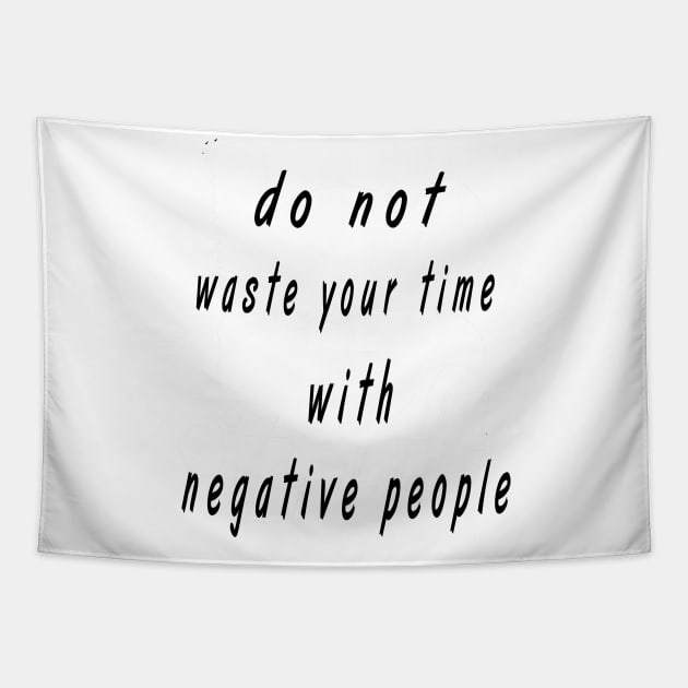 do not wast your time with negative people Tapestry by skydesignn