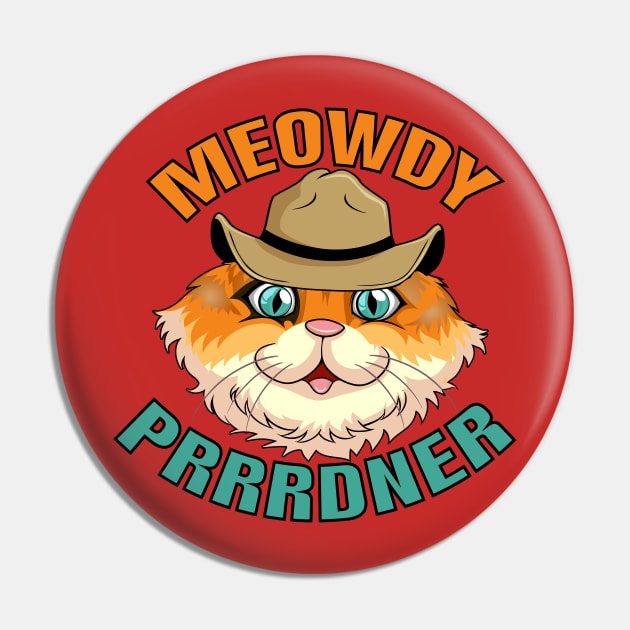 Meowdy Prrdner Pin by ArtisticRaccoon