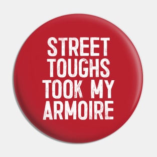 Street toughs took my armoire Pin