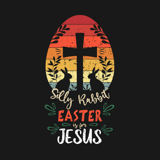 Silly Rabbit Easter Is For Jesus Rabbit With Cross by kimmygoderteart