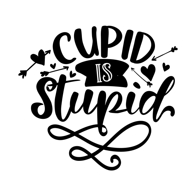 Cupid Is Stupid by QuotesInMerchandise