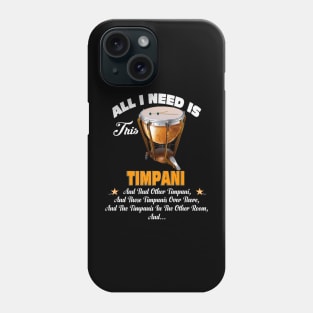 All I Need Is This Timpani Music Phone Case