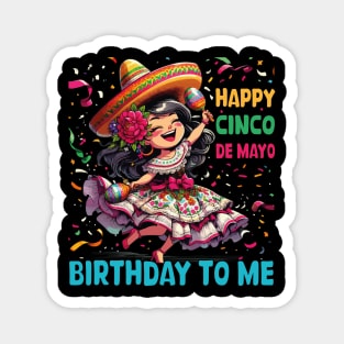 Happy Cinco De Mayo Birthday To Me Mexican Girl lets Fiesta Magnet