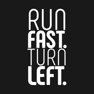 run fast turn left T-Shirt