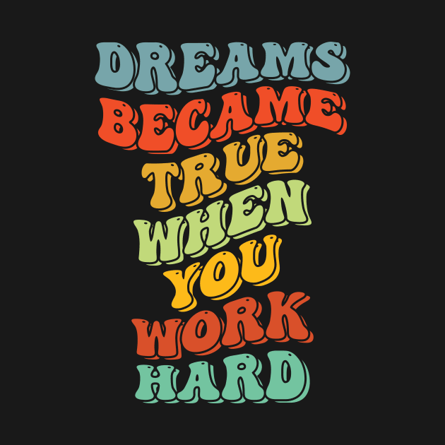 dreams became true when you work hard by emofix
