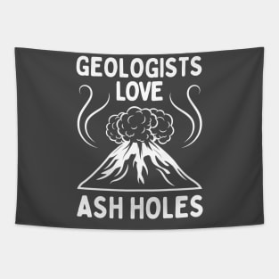 Geologist Love Ash Holes - Funny Geology Tapestry