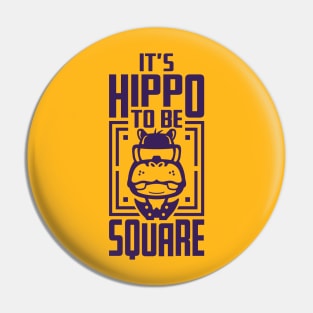 Hippo To Be Square Pin