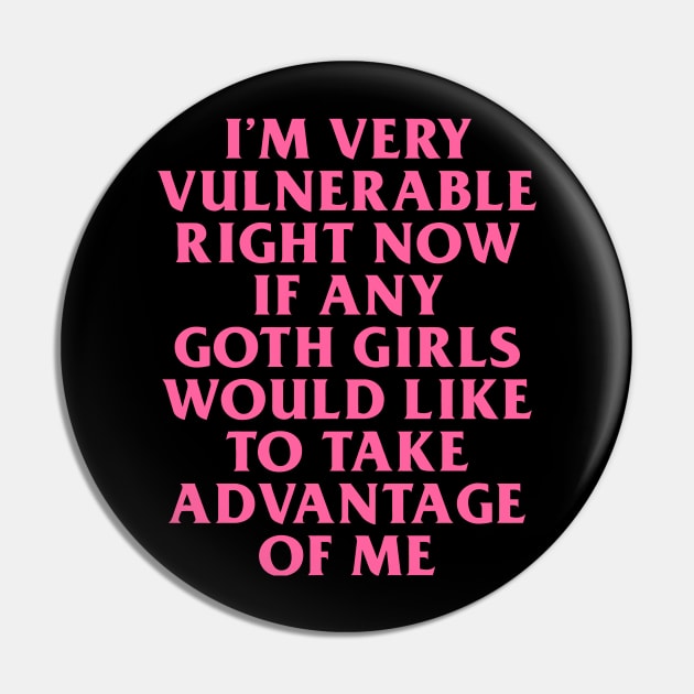 I’m Very Vulnerable Right Now If Any Goth Girls Would Like To Take Advantage Of Me Pin by garzaanita