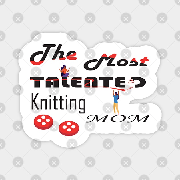 the knitting mom Magnet by Mirak-store 