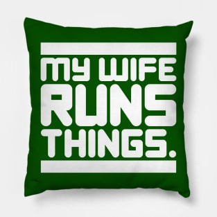 My Wife Runs Things Pillow