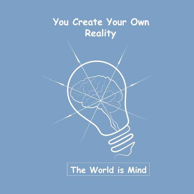 How you experience your life is different from how the next person experiences it, therefore the world that you see is the world that you created inside your mind. So don’t let it limit you. by Ye bhadi.